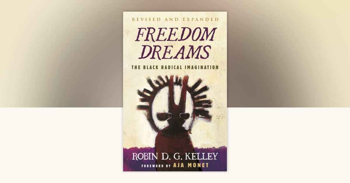 Freedom Dreams by Robin D.G. Kelley: 9780807007037