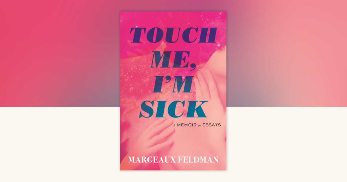 Touch Me, I'm Sick by Margeaux Feldman: 9780807019757