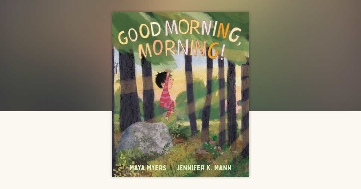 Good Morning, Morning! by Maya Myers: 9780823458318