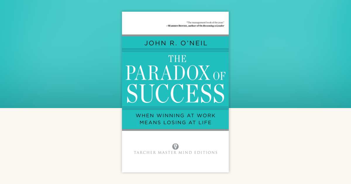 The Paradox of Success by John R. O'Neil: 9780874777727 ...