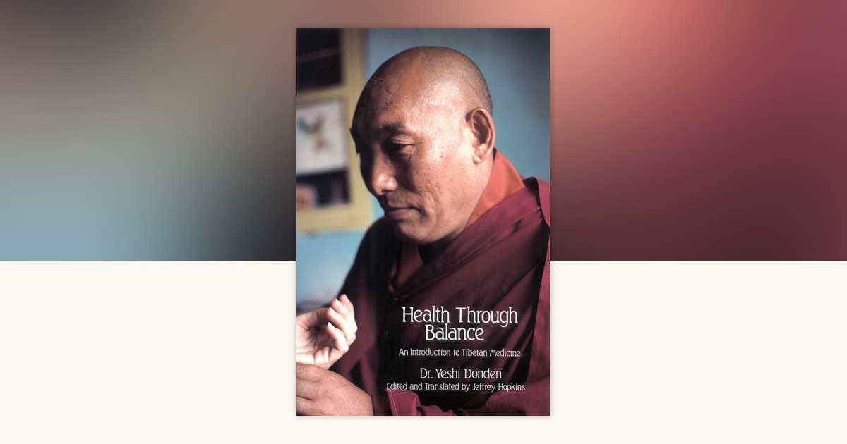 Health Through Balance by Dr. Yeshi Dhonden: 9780937938256