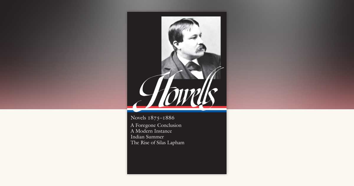 William Dean Howells: Novels 1875-1886 (LOA #8) by William Dean Howells ...