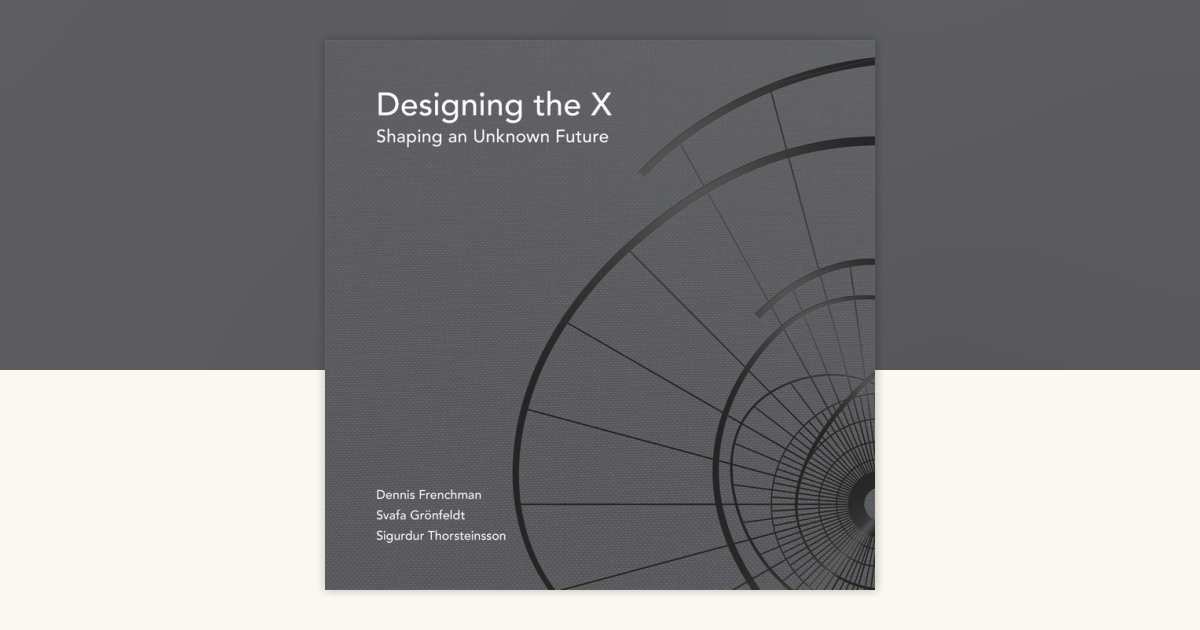 Designing the X by Dennis Frenchman, Svafa Gronfeldt, Sigurdur