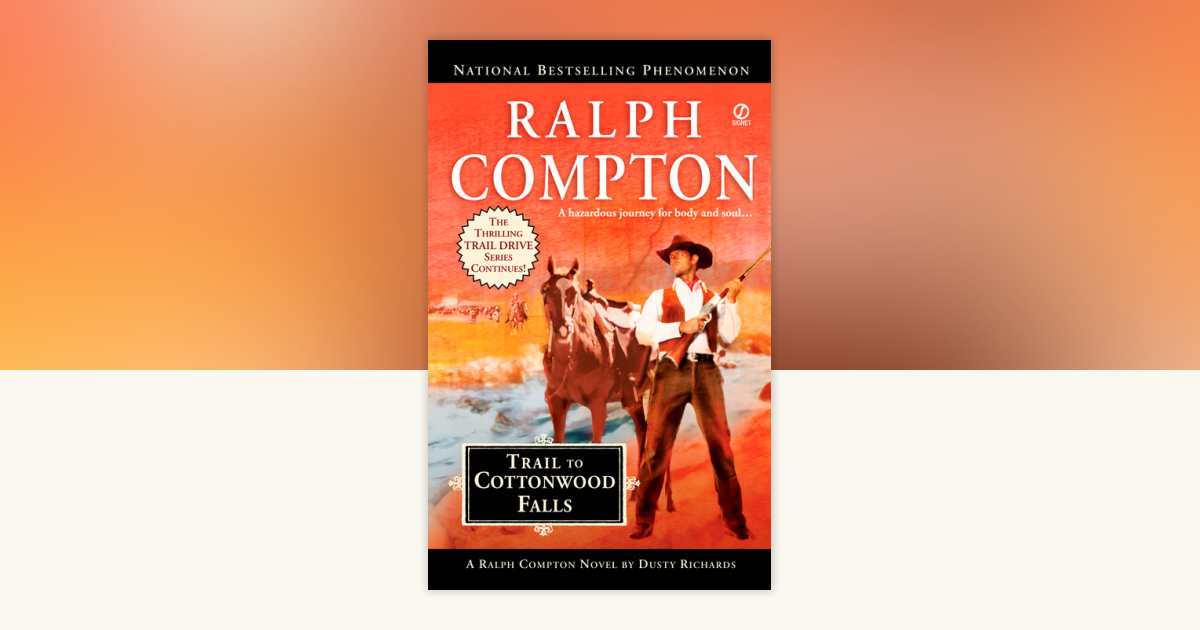Ralph Compton Trail to Cottonwood Falls by Ralph Compton, Dusty ...