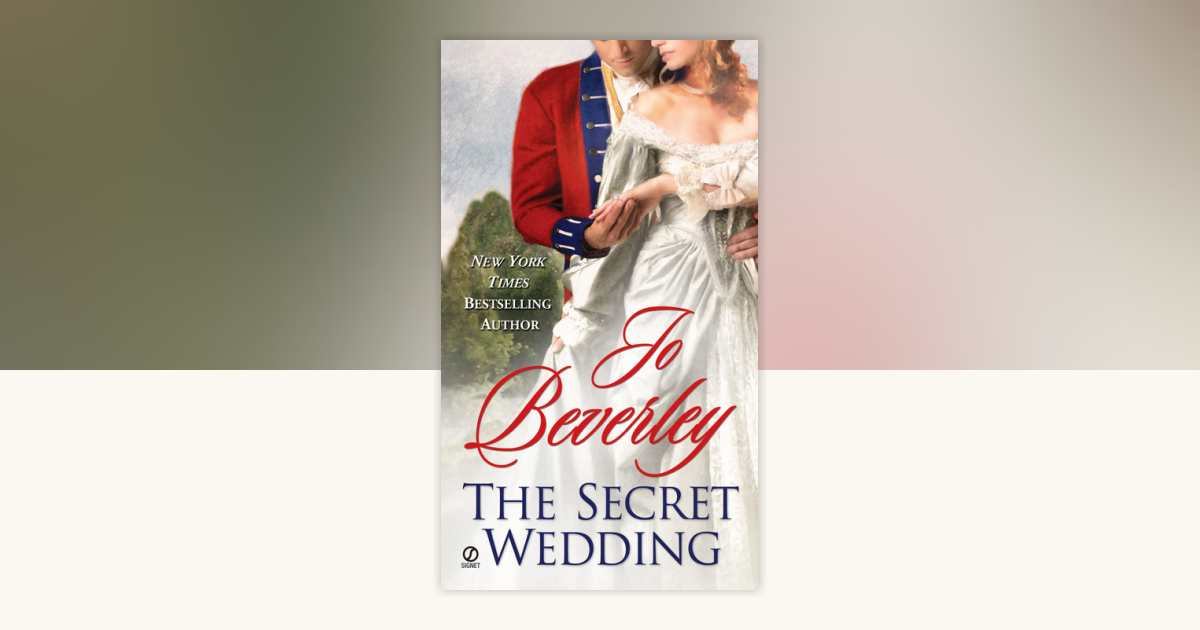 The Secret Wedding by Jo Beverley: 9781101028995 | PenguinRandomHouse.com: Books