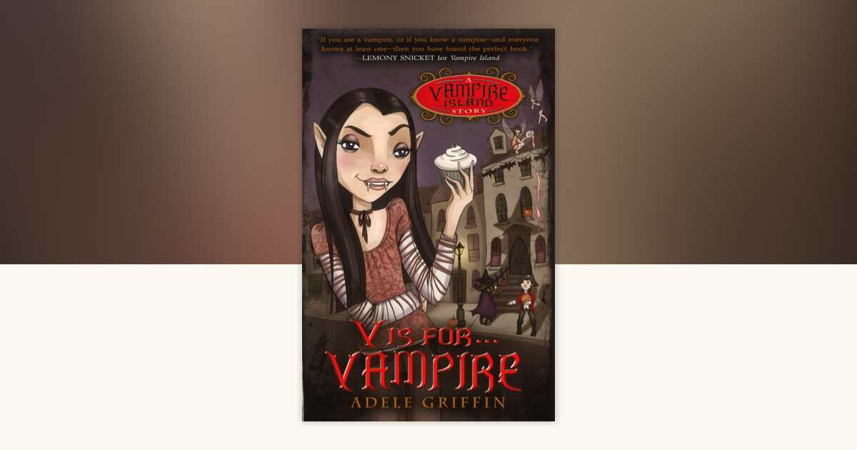 V Is for Vampire by Adele Griffin: 9781101136317 | PenguinRandomHouse ...