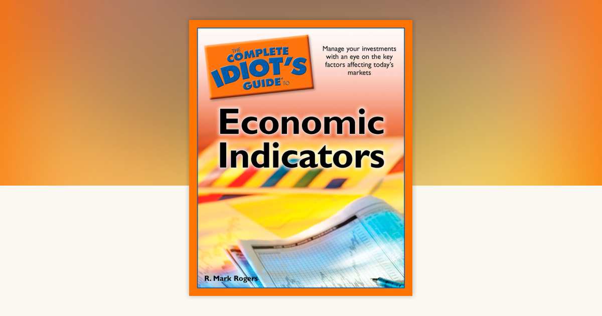 The Complete Idiot's Guide to Economic Indicators by R. Rogers ...