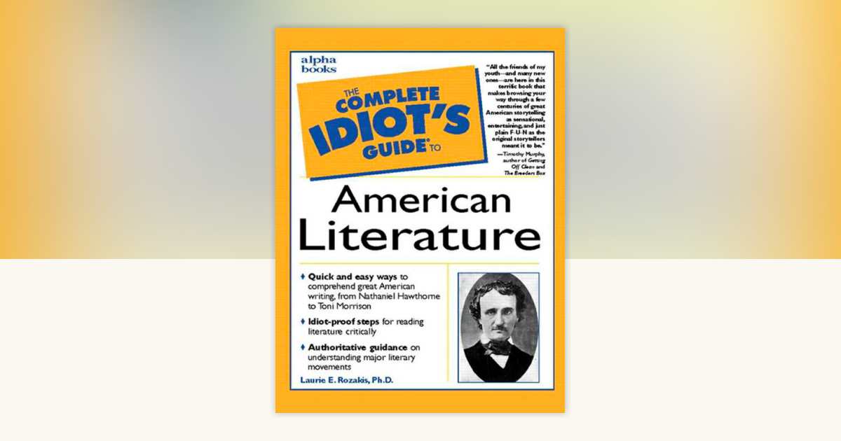 The Complete Idiot's Guide to American Literature by Laurie Rozakis ...