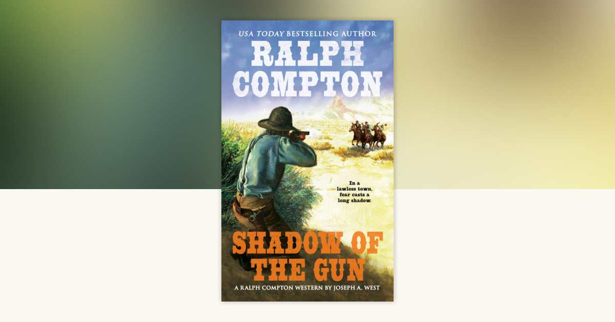 Ralph Compton Shadow of the Gun by Joseph A. West, Ralph Compton ...