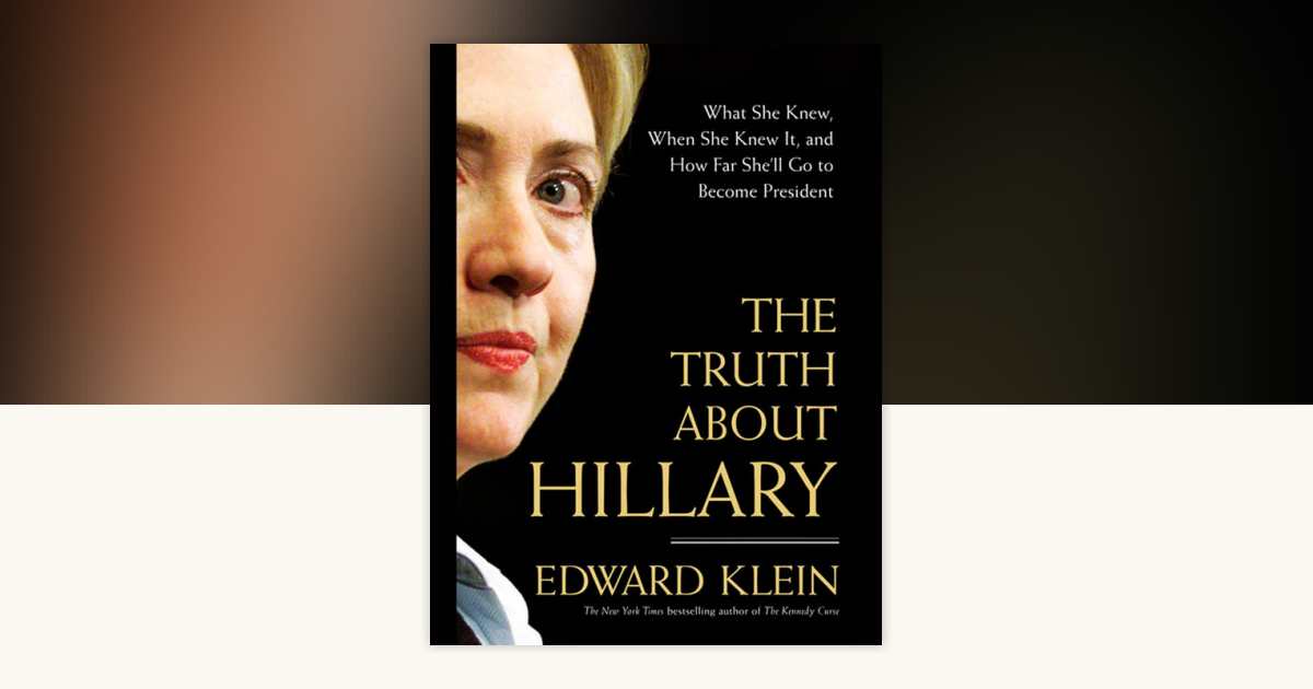 The Truth About Hillary by Edward Klein: 9781101217771 ...