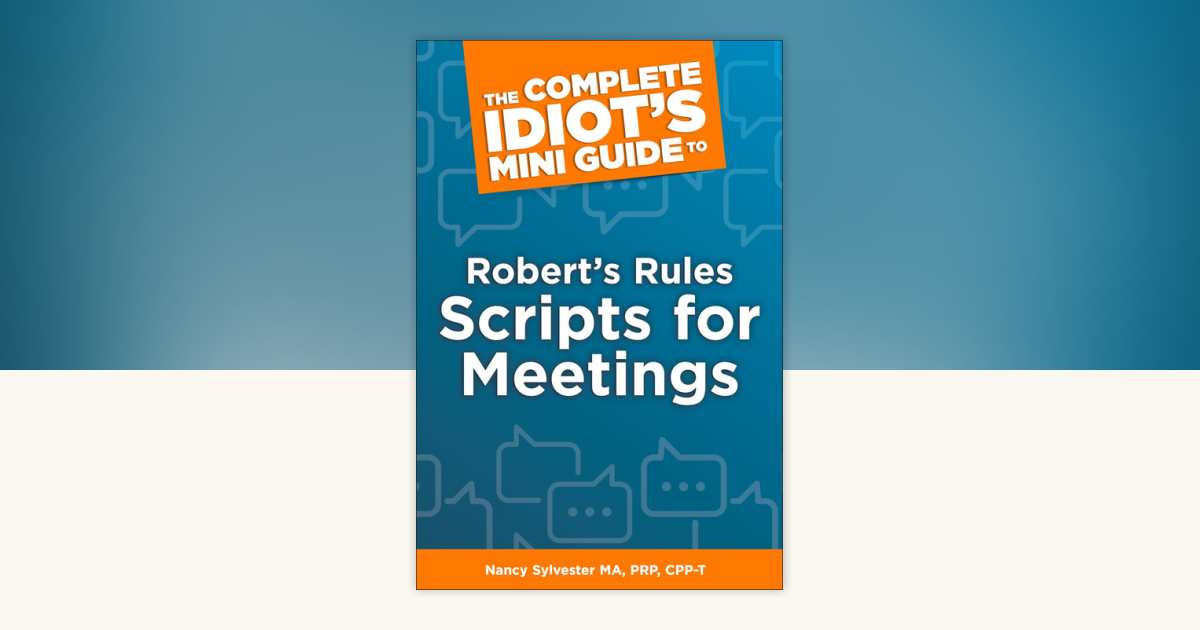 The Complete Idiot's Mini Guide to Robert's Rules Scripts for Meetings ...