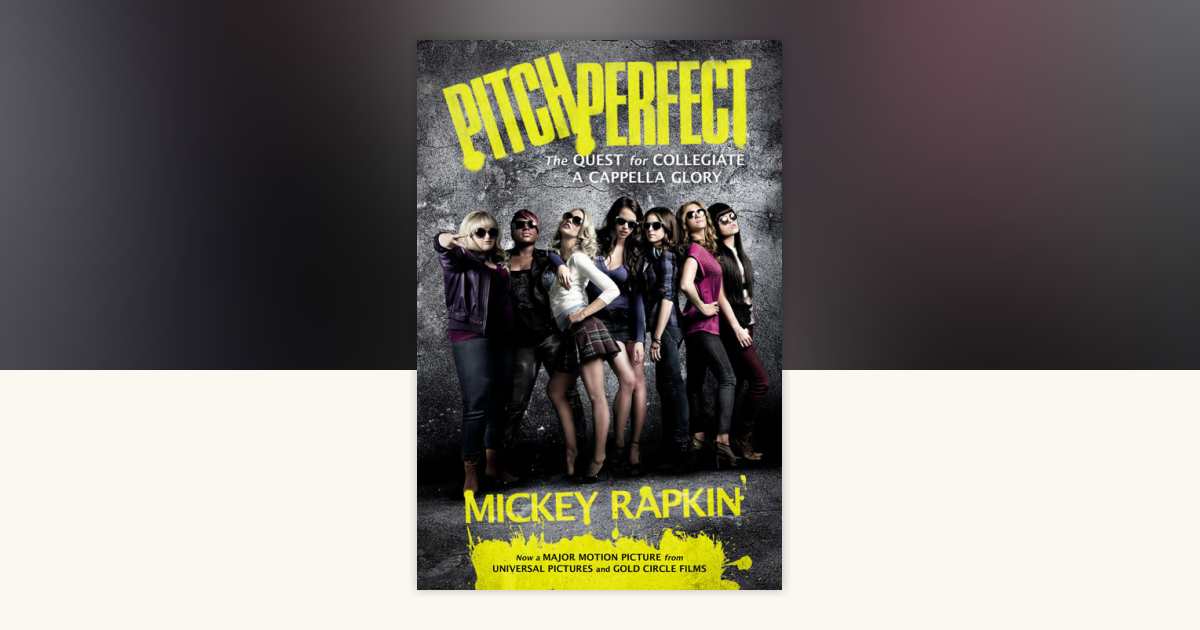 Pitch Perfect (movie tie-in) by Mickey Rapkin: 9781101609033