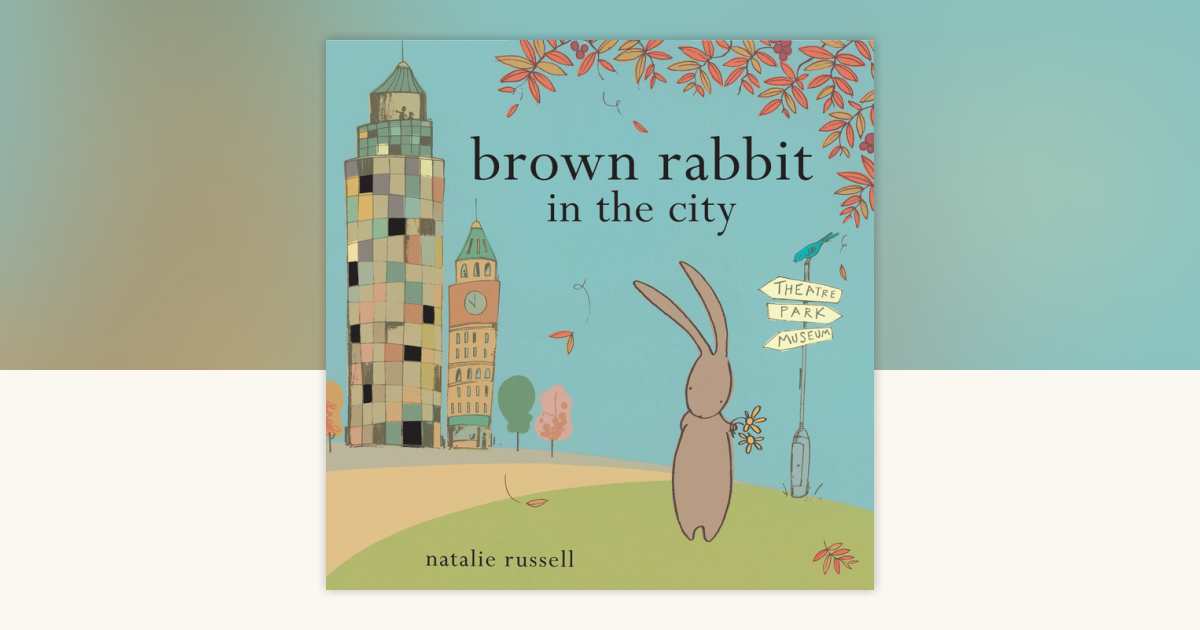Brown Rabbit in the City by Natalie Russell: 9781101643723 ...