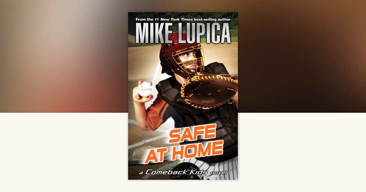 Safe at Home by Mike Lupica: 9781101653548 | PenguinRandomHouse.com: Books