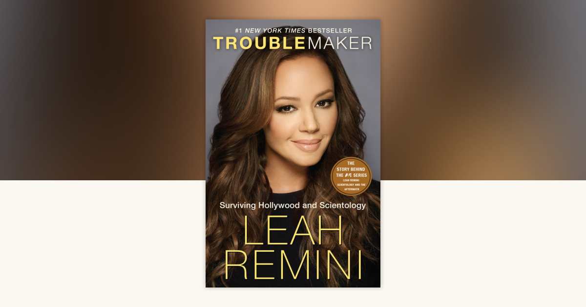 Troublemaker by Leah Remini, Rebecca Paley: 9781101886984
