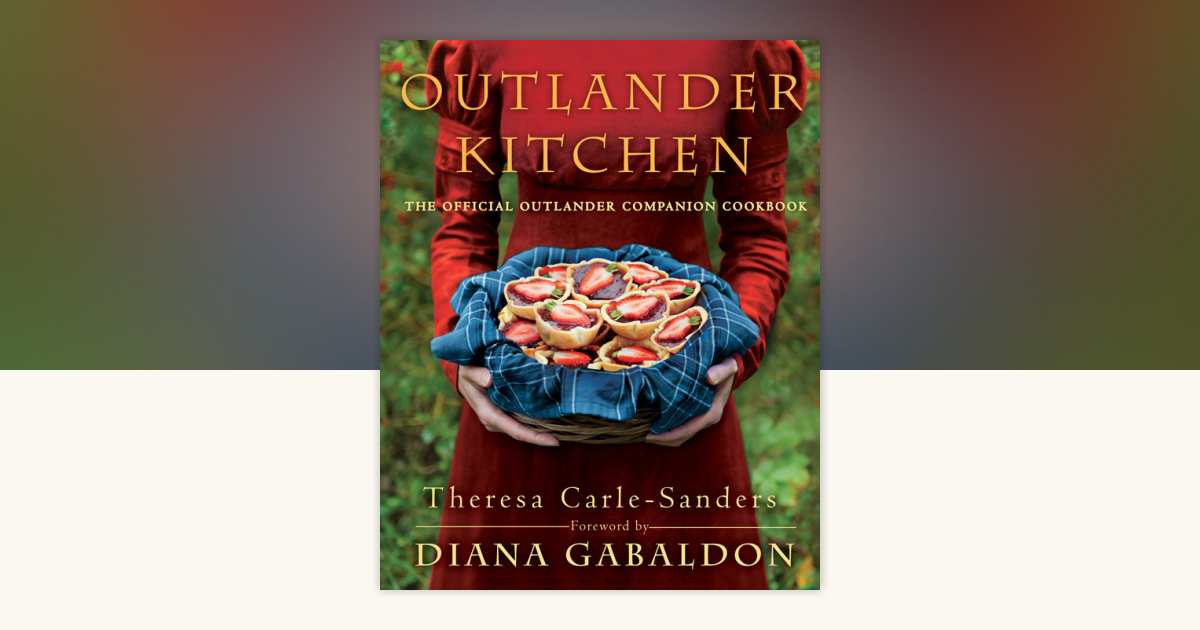 Outlander Kitchen by Theresa Carle-Sanders: 9781101967577 ...