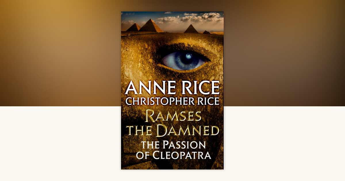 Ramses the Damned: The Passion of Cleopatra by Anne Rice, Christopher ...