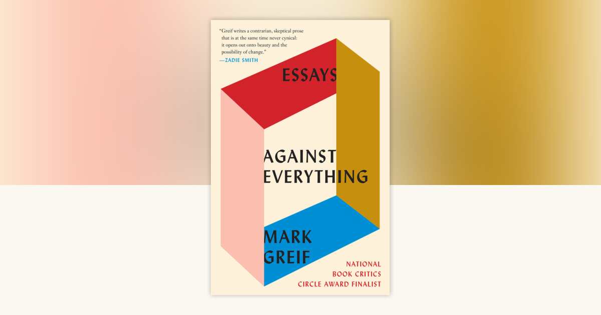 Against Everything by Mark Greif: 9781101971741 | PenguinRandomHouse ...