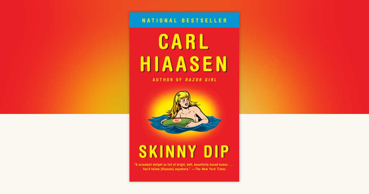 Skinny Dip by Carl Hiaasen: 9781101973035 | PenguinRandomHouse.com: Books