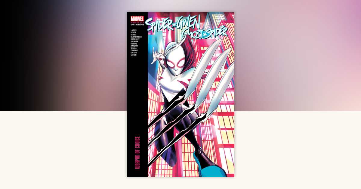 Spider-Gwen: Ghost-Spider Modern Era Epic Collection: Weapon