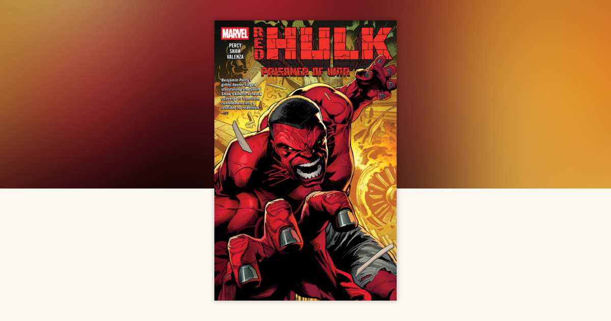 Red Hulk Vol. 1: Prisoner of War by Benjamin Percy