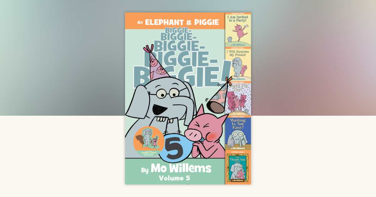 An Elephant & Piggie Biggie! Volume 5 by Mo Willems