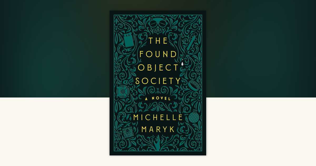 The Found Object Society by Michelle Maryk 9781368114745(02)