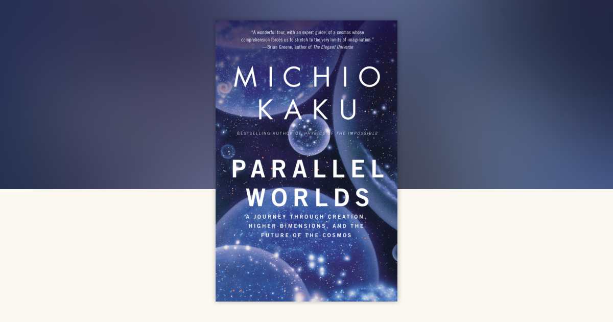 Parallel Worlds by Michio Kaku: 9781400033720 | PenguinRandomHouse