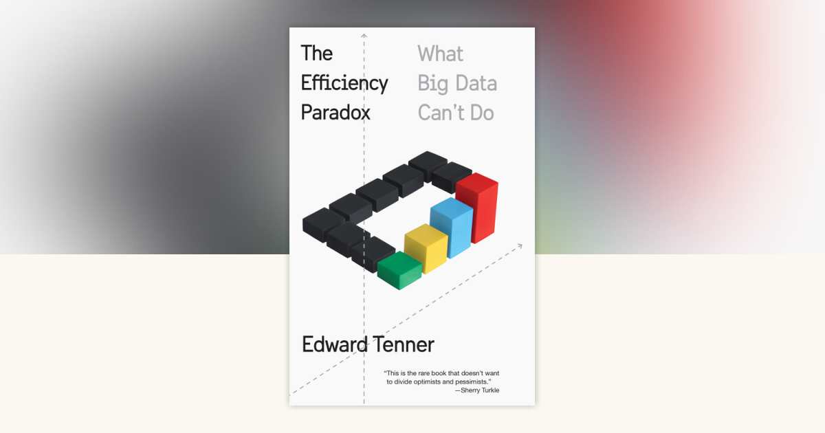 The Efficiency Paradox by Edward Tenner: 9781400034888