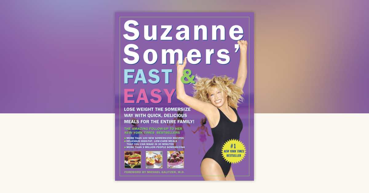 Suzanne Somers' Fast & Easy by Suzanne Somers: 9781400052967 ...