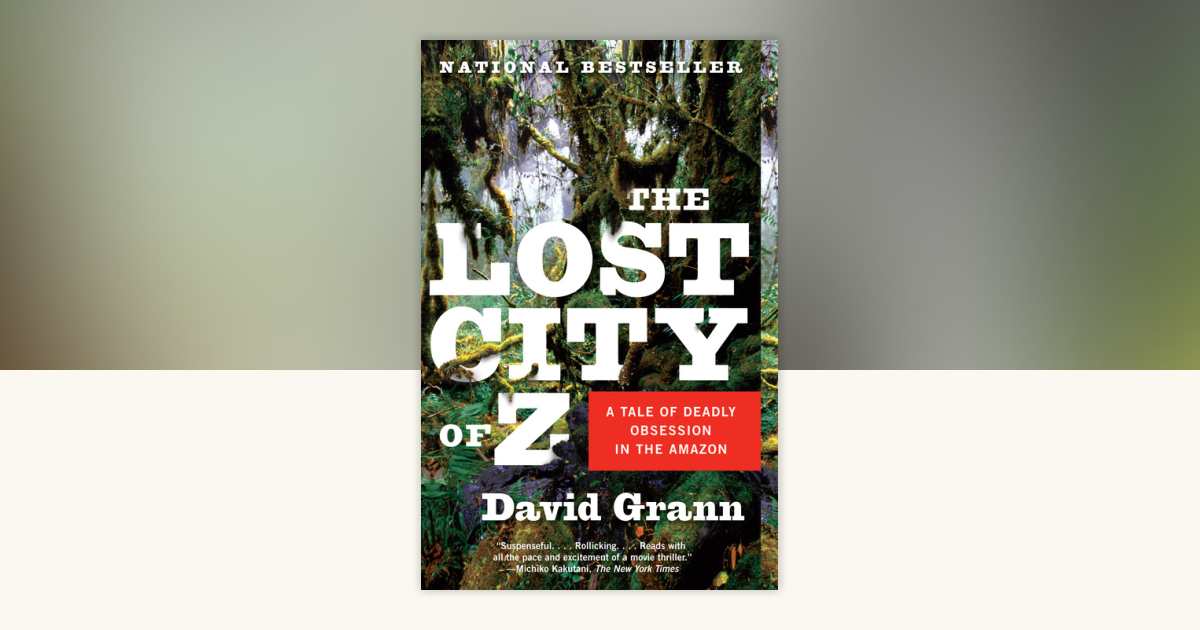 The Lost City of Z by David Grann - Reading Guide: 9781400078455