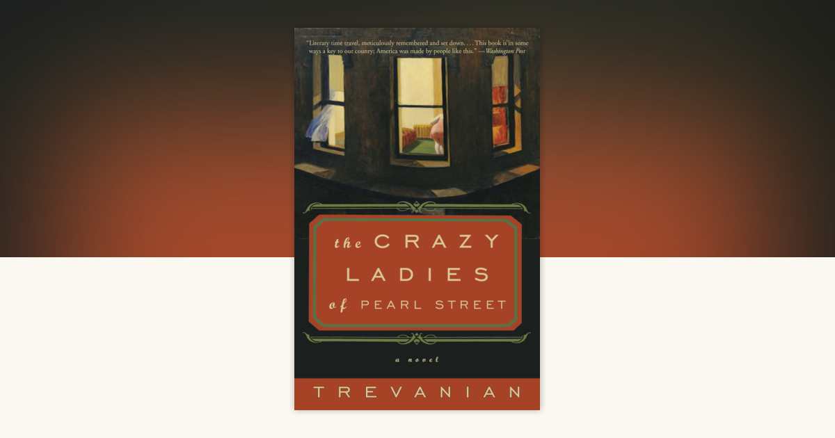 The Crazyladies of Pearl Street by Trevanian 9781400080373