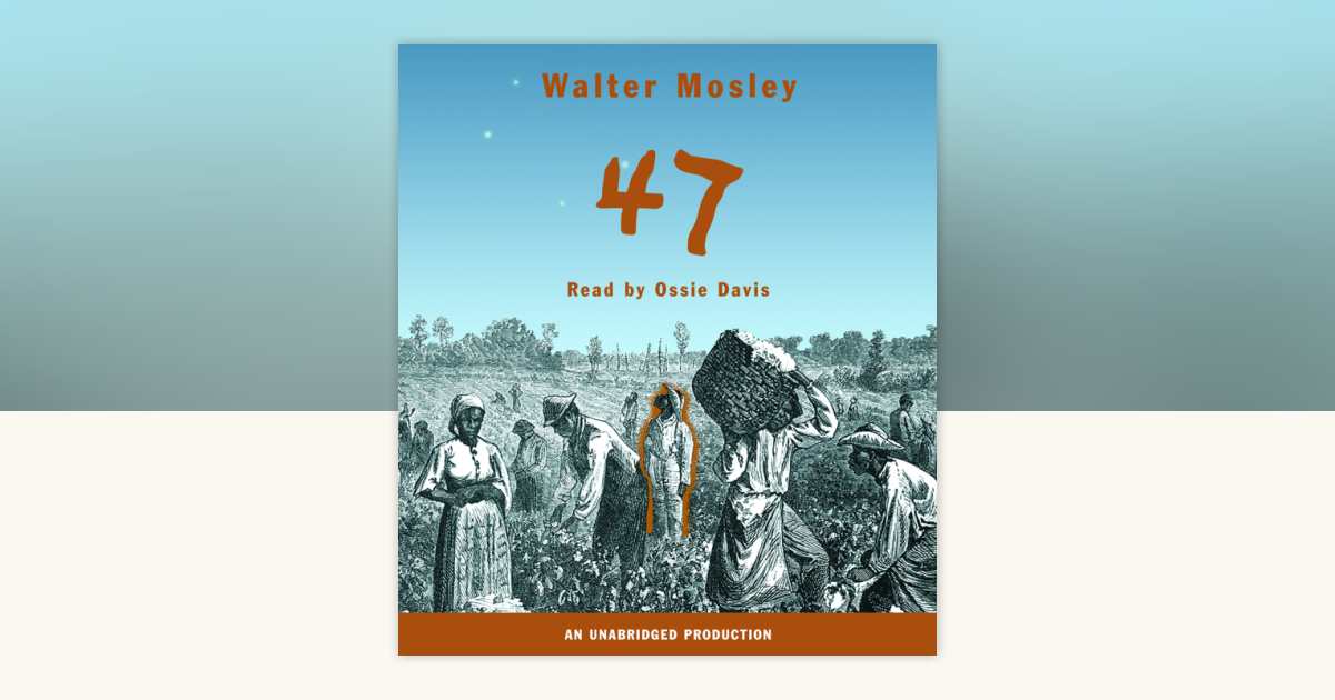 47 by Walter Mosley: 9781400099429 | PenguinRandomHouse.com: Books