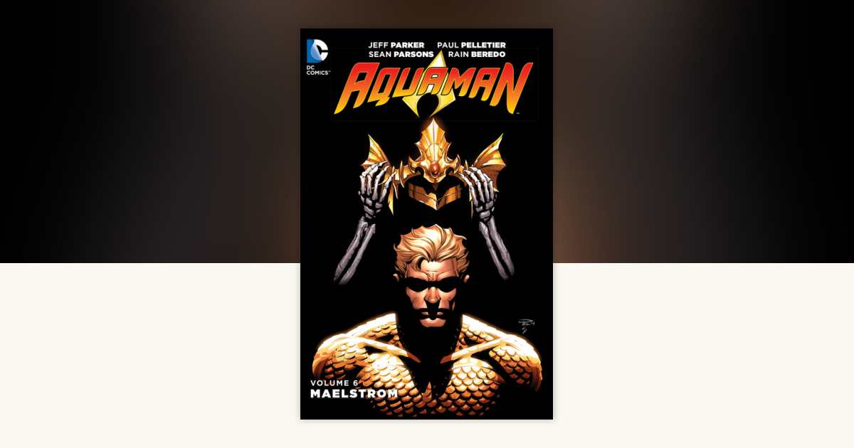 Aquaman Vol. 6: Maelstrom by Jeff Parker: 9781401260965