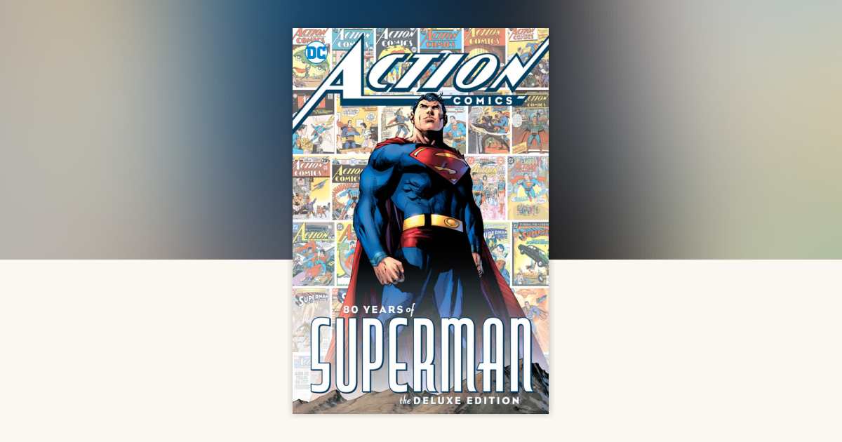 Action Comics: 80 Years of Superman Deluxe Edition by Various