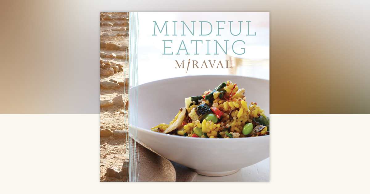 Mindful Eating by Miraval: 9781401938758 | PenguinRandomHouse.com: Books