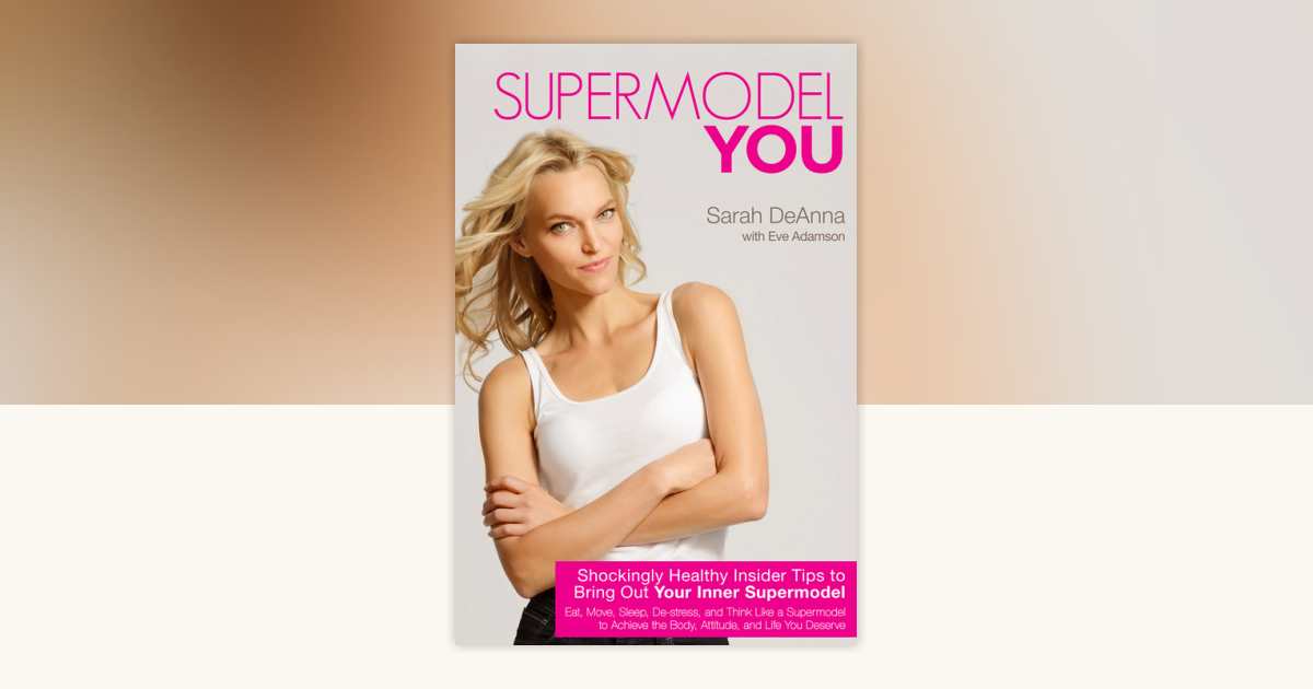 Supermodel YOU by Sarah Deanna: 9781401940218 | PenguinRandomHouse.com ...
