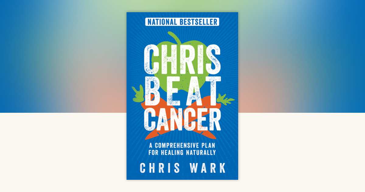 Chris Beat Cancer by Chris Wark: 9781401956134 | PenguinRandomHouse.com: Books