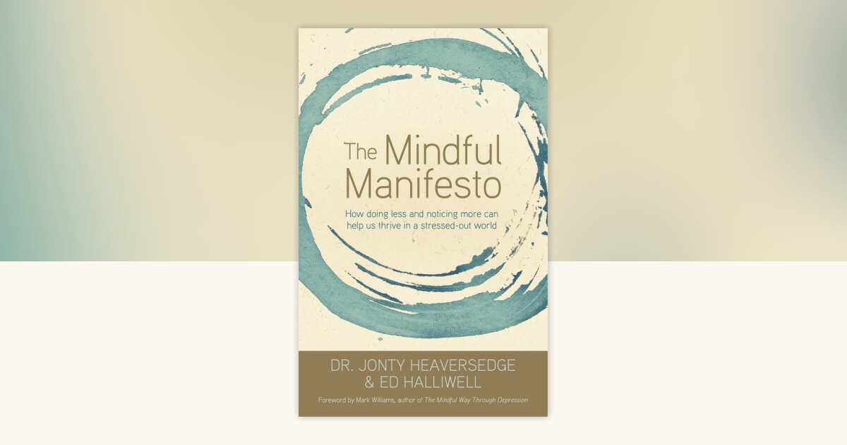 The Mindful Manifesto by Dr. Jonty Heaversedge, Ed Halliwell ...