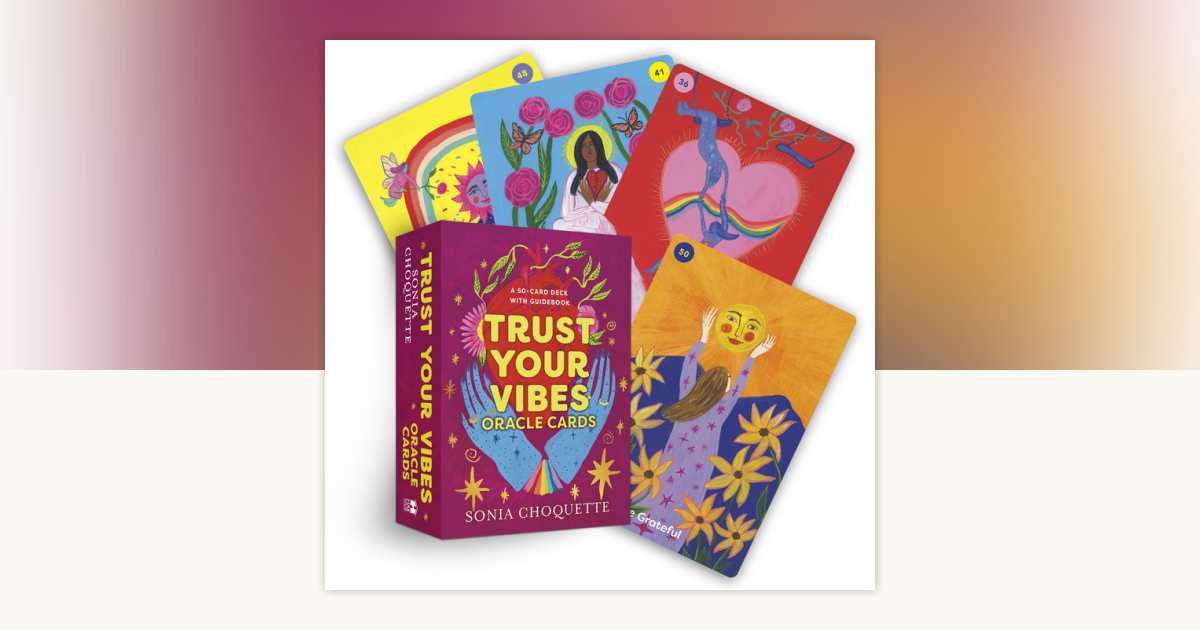 Trust Your Vibes Oracle Cards by Sonia Choquette