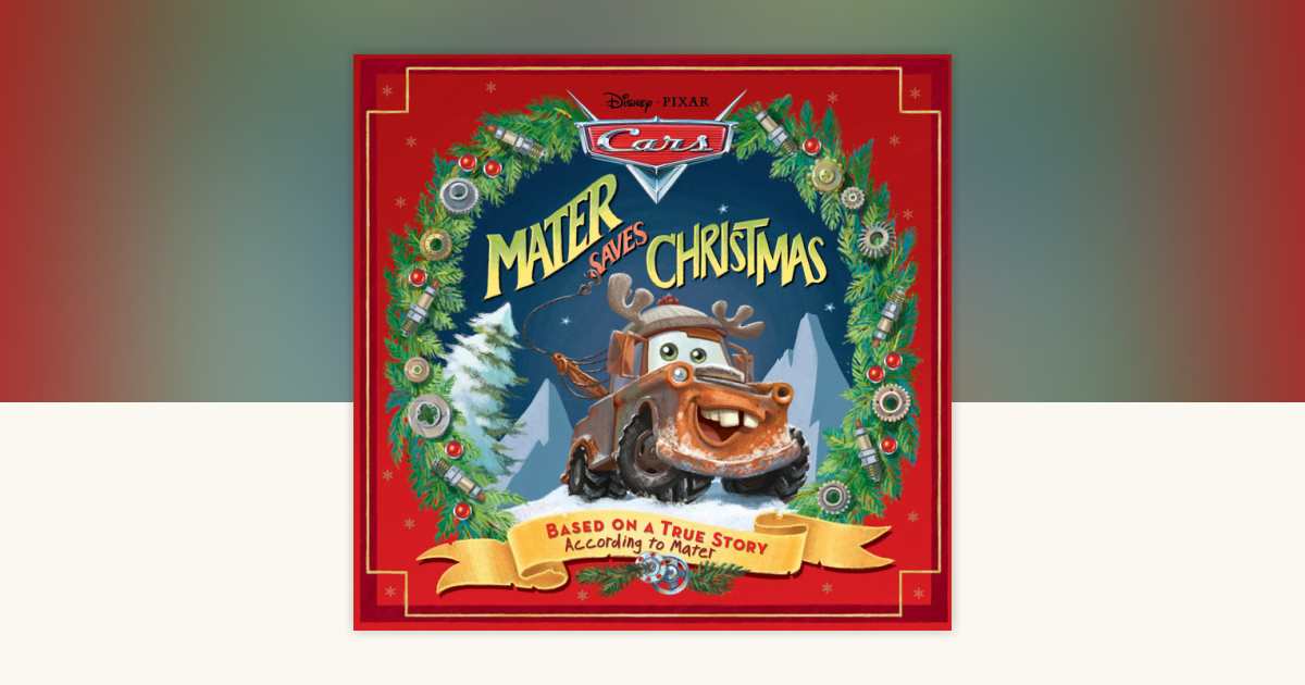 Disney*Pixar Cars: Mater Saves Christmas by Disney Book Group