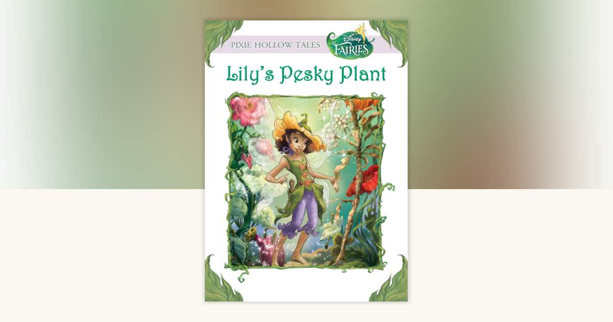 Lily's Pesky Plant (Disney Fairies) by Kirsten Larsen: 9781423158271 ...
