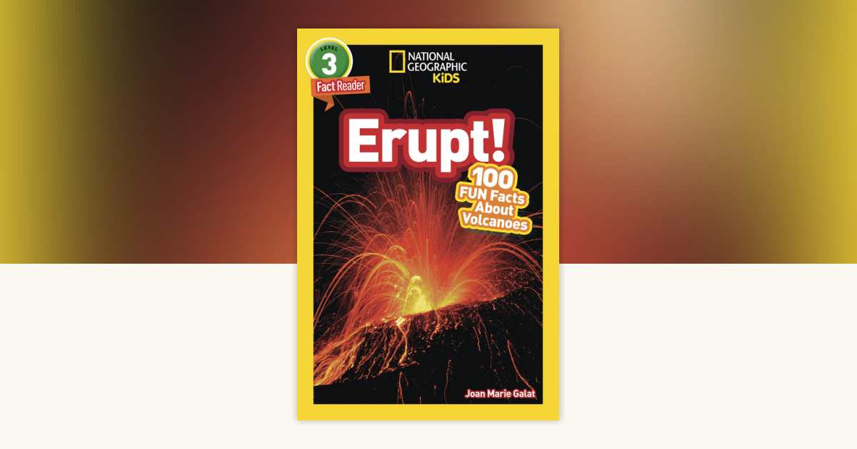 Erupt! (National Geographic Kids Readers, Level 3/Fact Reader) by