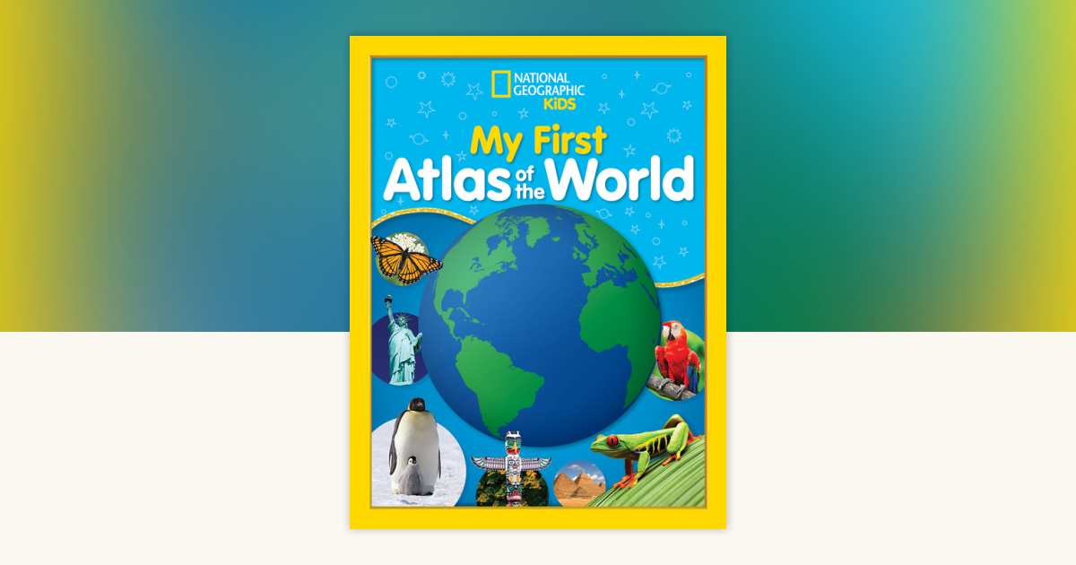 National Geographic Kids My First Atlas of the World by National