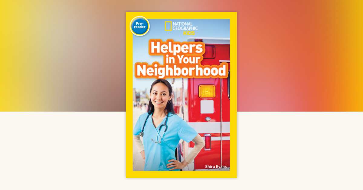 Helpers in Your Neighborhood (National Geographic Kids Readers 