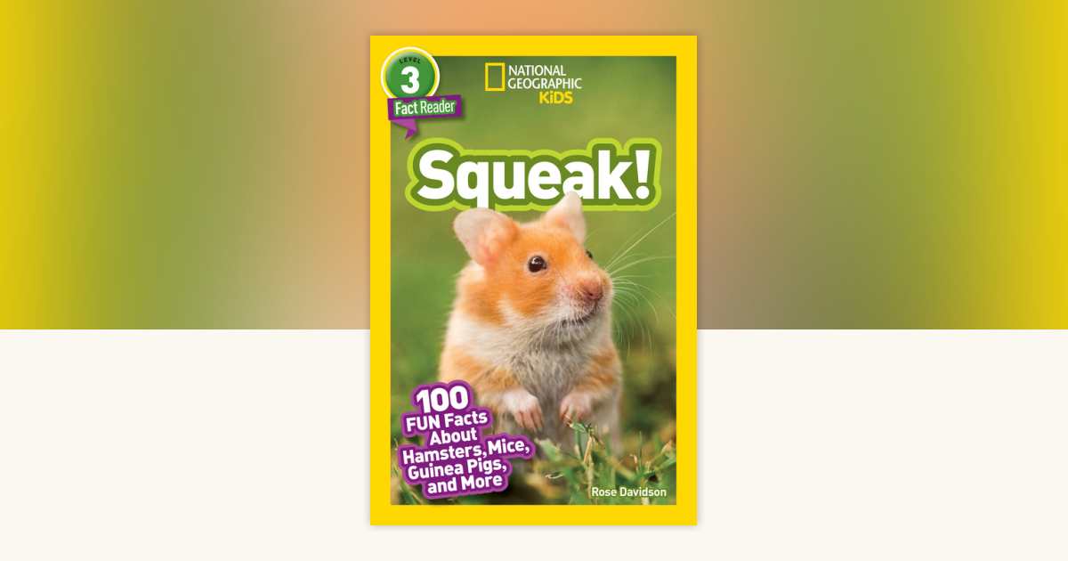 Squeak! (National Geographic Kids Readers, Level 3/Fact
