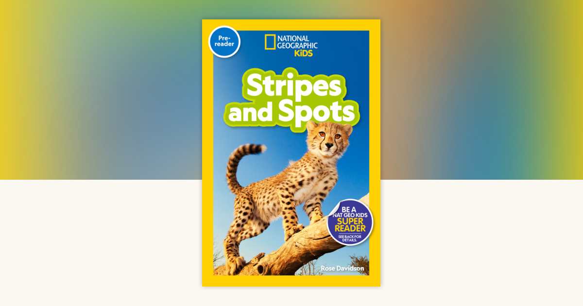 Stripes and Spots (National Geographic Kids Readers, Pre