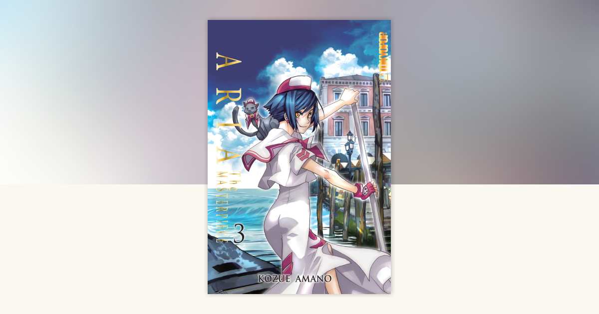 Aria: The Masterpiece, Volume 3 by Kozue Amano: 9781427872333