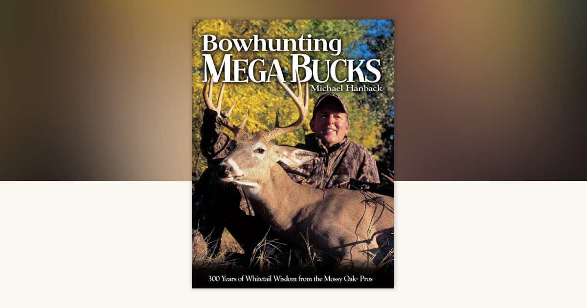 Bowhunting Mega Bucks by Michael Hanback: 9781440224072 ...