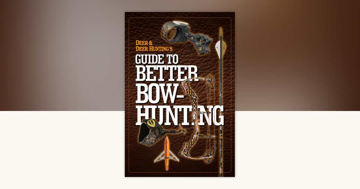 Deer & Deer Hunting's Guide to Better Bow-Hunting: 9781440231025 ...